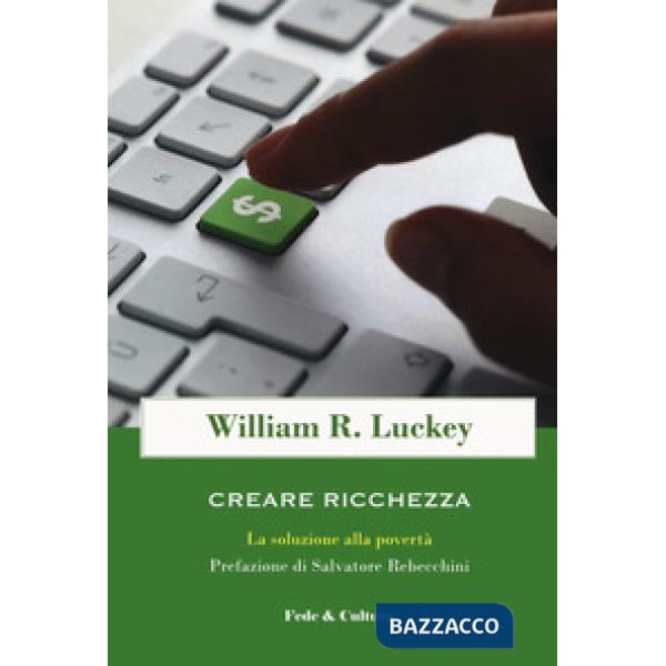 Creare ricchezza. La soluzione alla povertà