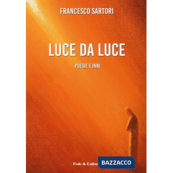 Luce da luce. Poesie e inni
