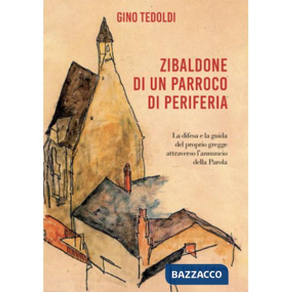 Zibaldone di un parroco di periferia. La difesa e la guida del proprio gregge attraverso l'annuncio della Parola
