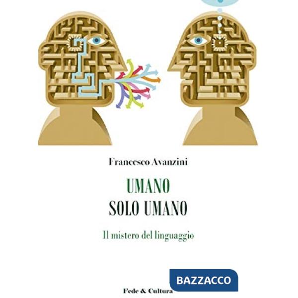 Umano solo umano. Il mistero del linguaggio