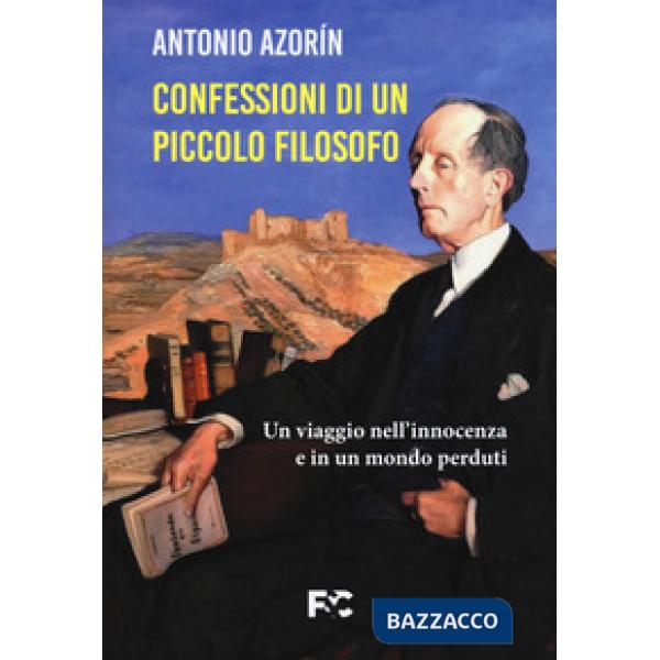 Confessioni di un piccolo filosofo. Un viaggio nell'innocenza e in un mondo perduti (Le)