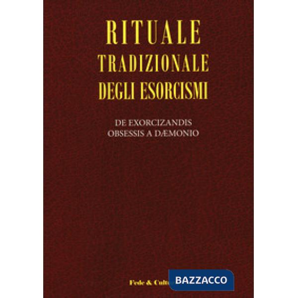 Rituale tradizionale degli esorcismi. De exorcizandis obsessis a daemonio. Testo latino a fronte