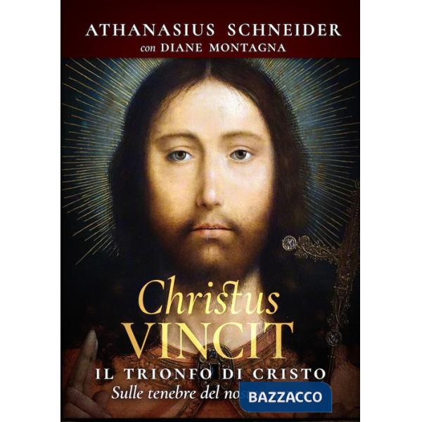 Christus vincit. Il trionfo di Cristo sulle tenebre del nostro tempo