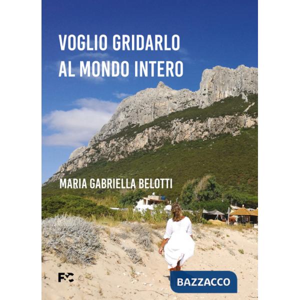 Voglio gridarlo al mondo intero