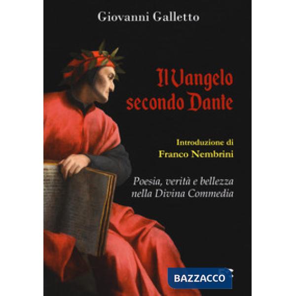 Vangelo secondo Dante. Poesia, verità e bellezza nella Divina Commedia (Il)