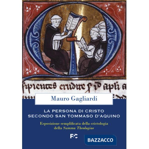 Persona di Cristo secondo san Tommaso d'Aquino. Esposizione semplificata della cristologia della Summa Theologiae (La)