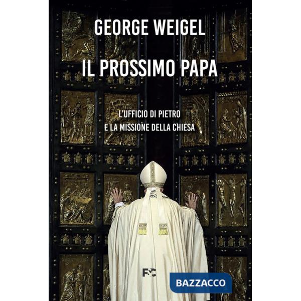 Prossimo papa. L'ufficio di Pietro e la missione della Chiesa (Il)