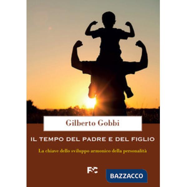 Tempo del padre e del figlio. La chiave dello sviluppo armonico della personalità (Il)