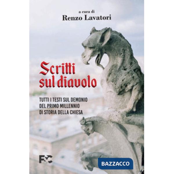 Scritti sul diavolo. Tutti i testi sul demonio del primo millennio di storia della Chiesa