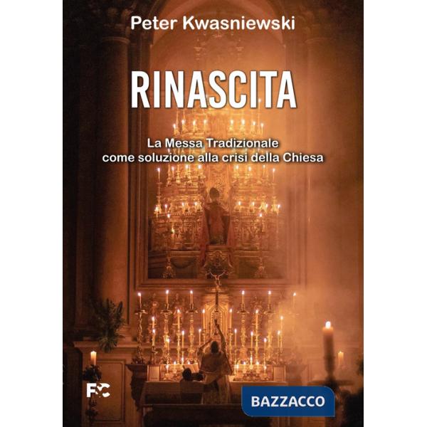 Rinascita. La messa tradizionale come soluzione alla crisi della Chiesa