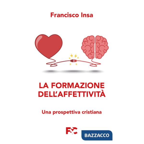 Formazione dell'affettività. Una prospettiva cristiana (La)