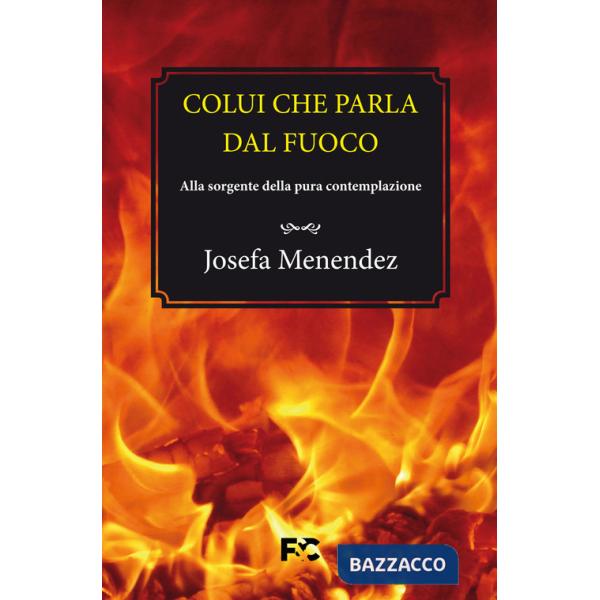 Colui che parla dal fuoco. Alla sorgente della pura contemplazione