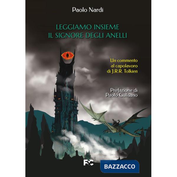 Leggiamo insieme «Il Signore degli Anelli». Un commento al capolavoro di J.R.R. Tolkien