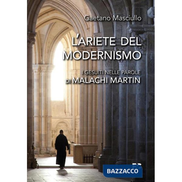 Ariete del modernismo. I gesuiti nelle parole di Malachi Martin (L')