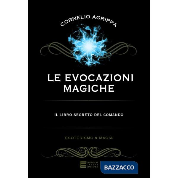 Evocazioni magiche. Il libro segreto del comando (Le)