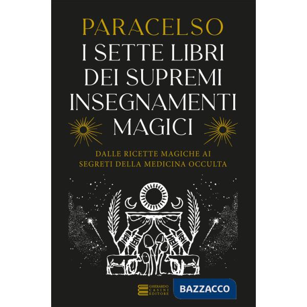 7 libri dei supremi insegnamenti magici. Dalle ricette magiche ai segreti della medicina occulta (I)