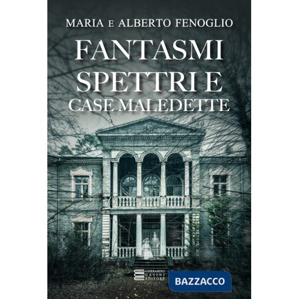 Fantasmi, spettri e case maledette