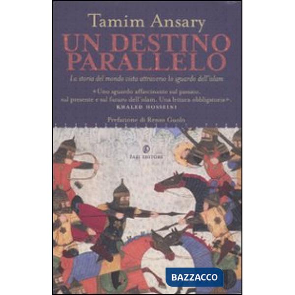 Destino parallelo. La storia del mondo vista attraverso lo sguardo dell'Islam (Un)