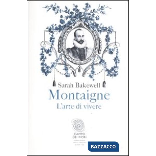 Montaigne. L'arte di vivere