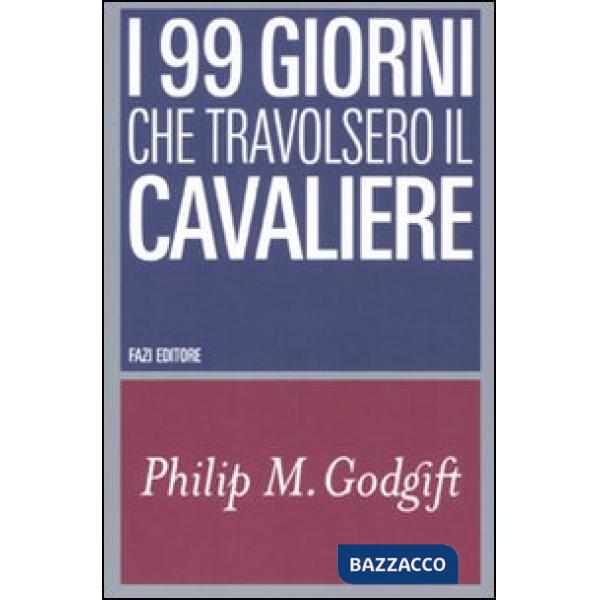 99 giorni che travolsero il Cavaliere (I)