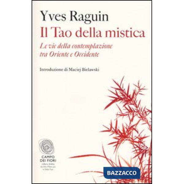 Tao della mistica. Le vie della contemplazione tra Oriente e Occidente (Il)