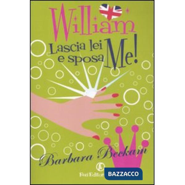 William lascia lei e sposa me!