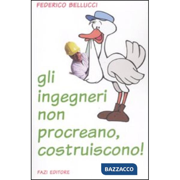 Ingegneri non procreano, costruiscono! (Gli)