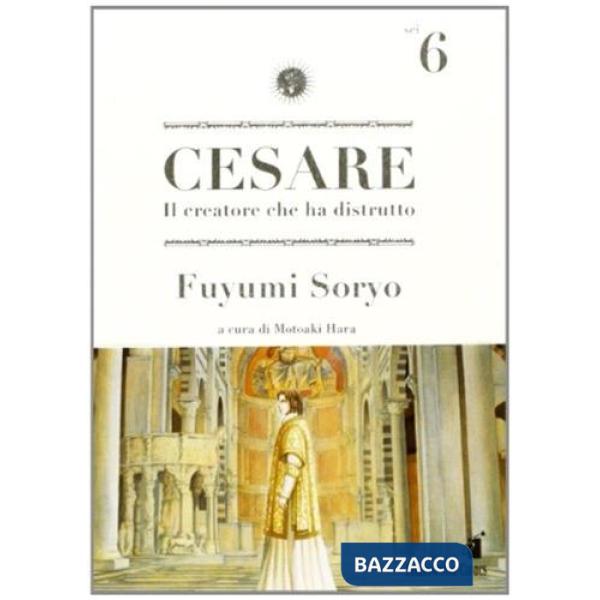 Cesare. Il creatore che ha distrutto. Vol. 6