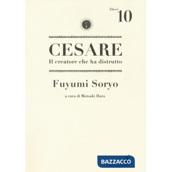 Cesare. Il creatore che ha distrutto. Vol. 10