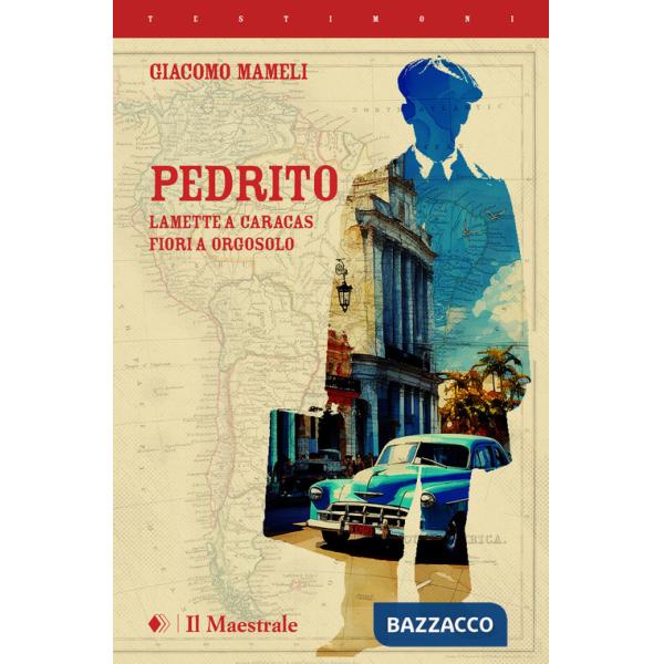 Pedrito. Lamette a Caracas, fiori a Orgosolo