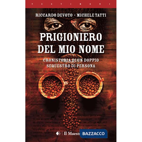 Prigioniero del mio nome. Cronistoria di un doppio sequestro di persona