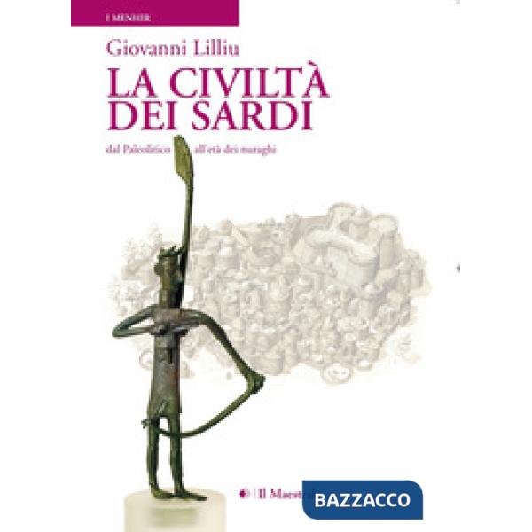 Civiltà dei sardi. Dal paleolitico all'età dei nuraghi (La)