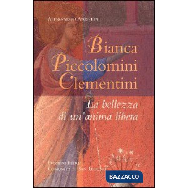 Bianca Piccolomini Clementini. La bellezza di un'anima libera