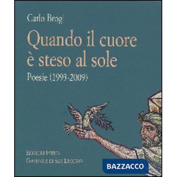 Quando il cuore è steso al sole. Poesie (1993-2009)