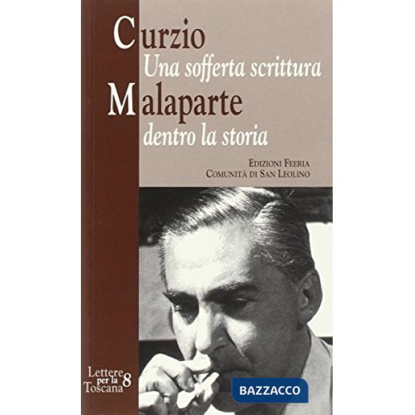 Curzio Malaparte (1898-1957). Una sofferta scrittura dentro la storia. Atti del 