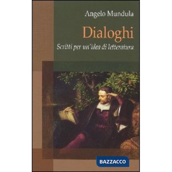Dialoghi. Scritti per un'idea di letteratura
