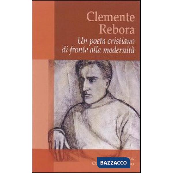 Clemente Rebora. Un poeta cristiano di fronte alla modernità