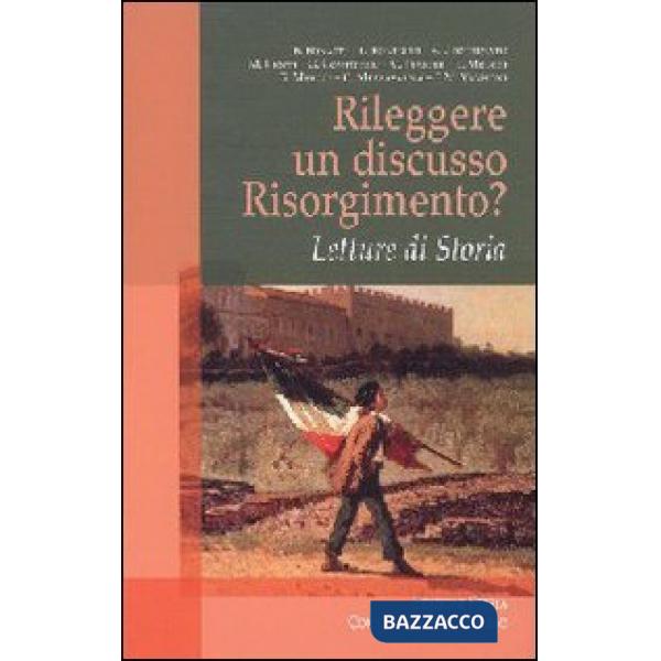 Rileggere un discusso Risorgimento? Letture di Storia