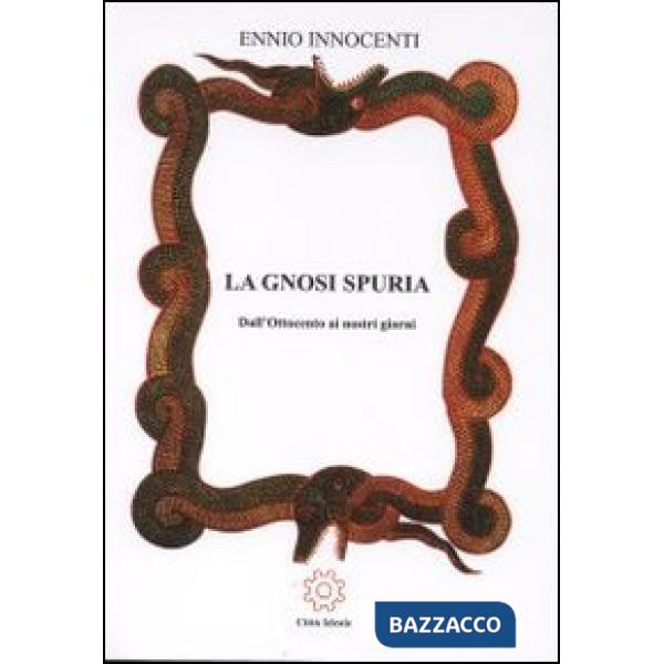 Gnosi spuria. Dall'Ottocento ai nostri giorni (La)