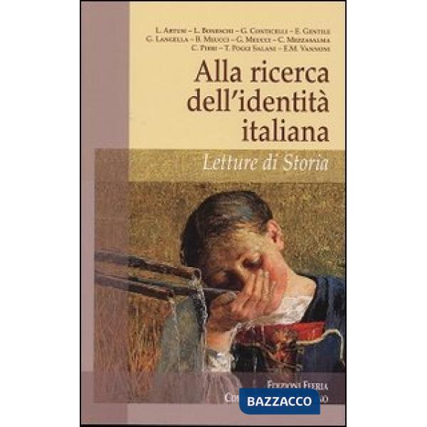 Alla ricerca dell'identità italiana. Letture di storia