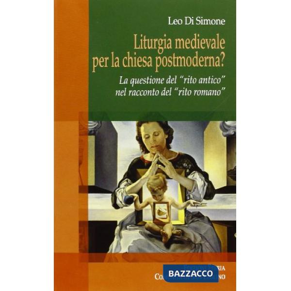 Liturgia medievale per la chiesa postmoderna? La questione del «rito antico» nel