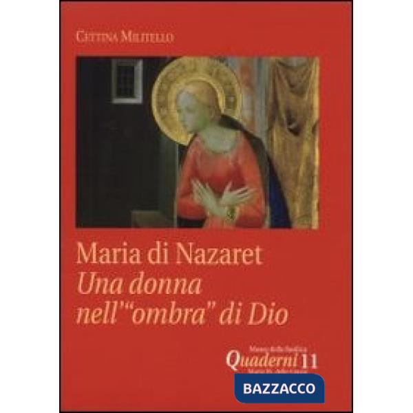 Maria di Nazaret. Una donna nell'«ombra» di Dio