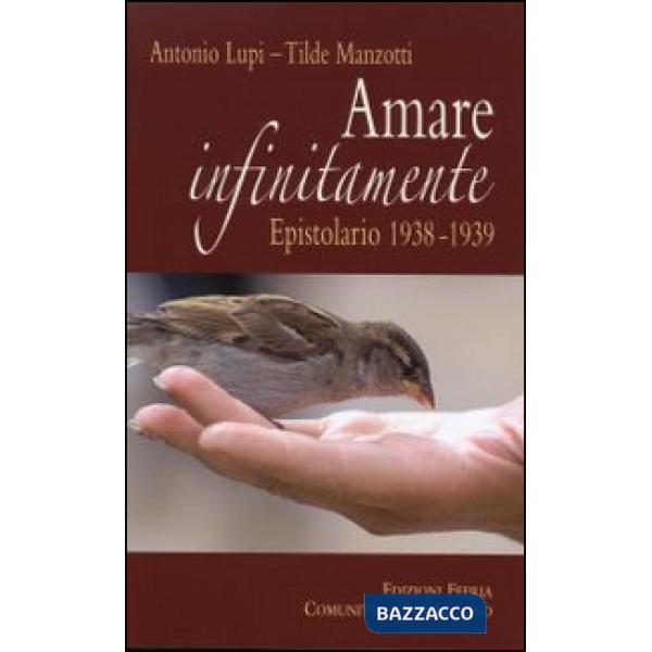 Amare infinitamente. Epistolario 1938-1939