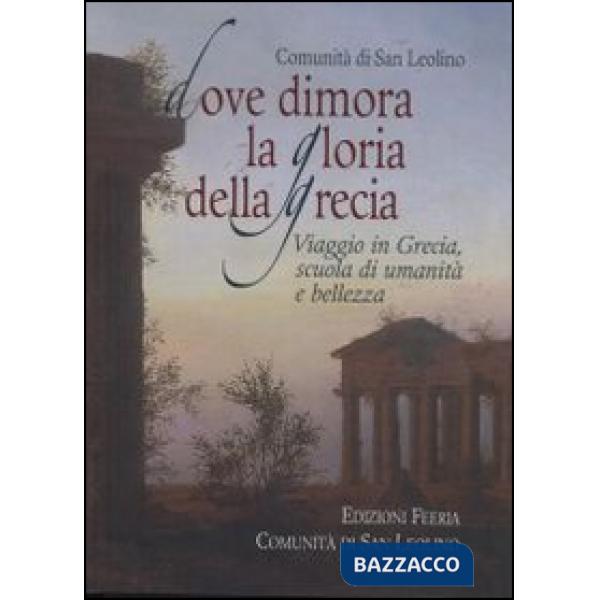 Dove dimora la Gloria della Grecia. Viaggio in Grecia scuola di umanità e di bel