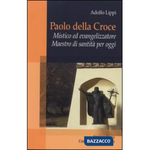 Paolo della Croce. Mistico ed evangelizzatore. Maestro di santità per oggi