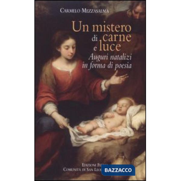 Mistero di carne e luce. Auguri natalizi in forma di poesia (Un)