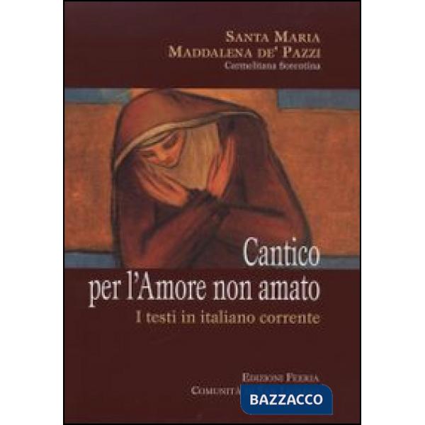 Cantico per l'amore non amato. I testi in italiano corrente
