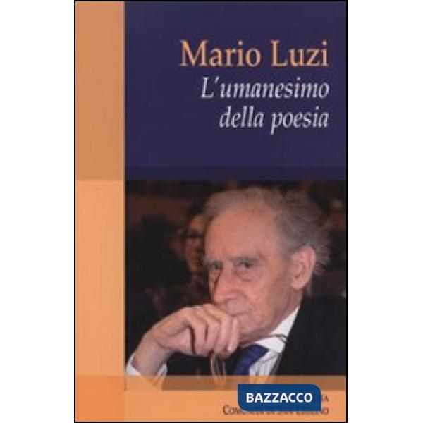 Mario Luzi. L'umanesimo della poesia