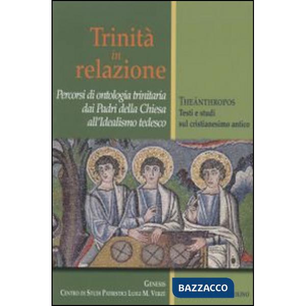 Trinità in relazione. Percorsi di ontologia trinitaria dai padri della Chiesa al