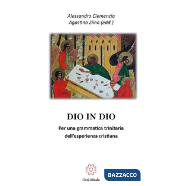Dio in Dio. Per una grammatica trinitaria dell'esperienza cristiana